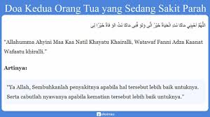 Doa ini adalah doa untuk orang yang sedang sakit secara umum, baik orang tua atau kerabat kita, jadi tidak ada doa khusus yang datang dari nabi salallahu alaihi wassalam ketika bapak atau ibu kita sakit. Doa Untuk Orang Tua 5 Bacaan Manfaat Cara Berbakti