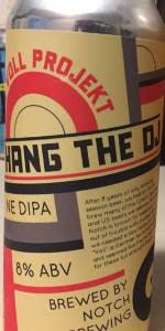 Maybe you would like to learn more about one of these? Voll Projekt Hang The Dj Notch Brewing Beeradvocate