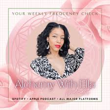 Alchemy With Ella Podcast
