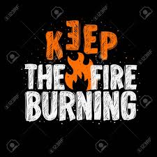 What does this mean for your order £500+vat & get 25% off. Typography Slogan Tee Print Design Keep The Fire Burning For Royalty Free Cliparts Vectors And Stock Illustration Image 97528630