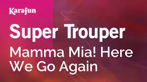 Super Trouper Mamma Mia Here We Go Again Karaoke Version Karafun Youtube The soundtrack introduces us to new not so known abba songs, like andante andante and why did it have to be me. super trouper mamma mia here we go again karaoke version karafun