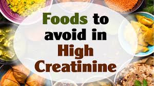 foods not to eat in high creatinine level reduce