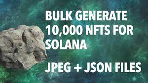 Bulk Generate 10 000 Nfts For Solana Jpeg And Json Files Chapter 1 Youtube