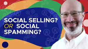 Social Selling? Or Social Spamming?
