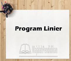 8 jurnal matematika 28 februari 2017 pengembangan program pecahan linier dengan transformasi aljabar daftar pustaka bitran, g.r. Program Linier Definisi Model Matematika Dan Contoh Soalnya