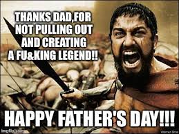 Here are some amazing happy fathers day memes pics to welcome him on this lovely occasion. Happy Father S Day To All You Mudaphuckas Imgflip