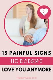 Be the first to contribute! 15 Painful Signs He Doesn T Love You Anymore The Daily Spice