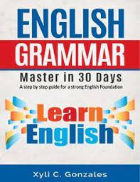 The book is designed to give learners of english a basic grammar foundation. English Grammar Master In 30 Days 181 Copy English Grammar Book Pdf English Grammar Book Grammar Book Pdf