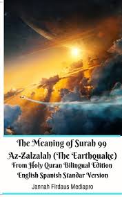 In reality, earthquakes occur due to geological phenomena. The Meaning Of Surah 99 Az Zalzalah The Earthquake From Holy Quran Bilingual Edition English Spanish Standar Version Mediapro Jannah Firdaus 9780464179436 Amazon Com Books