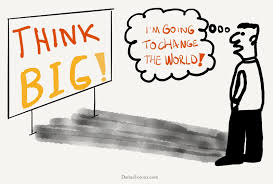 As you contemplate your plans and aspirations, consider how these words might apply. The Danger Of Thinking Big Thinking Big Might Give You Great By Darius Foroux Mission Org Medium