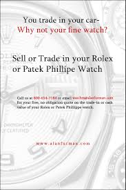 How much my rolex is worth? Sell Or Trade My Rolex Or Patek Philippe Watch Alan Furman Co