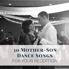 30 Mother Son Dance Songs For Your Wedding Reception Mother Son Dance Songs Mother Son Dance Mother Groom Dance Songs