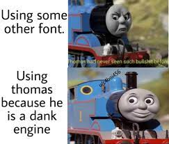 Drake 0 to 100 ft thomas the. Thomas The Dank Engine Memes