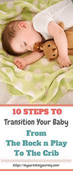 10 Steps To Transition Your Baby From The Rock N Play To The Crib 2020 Rock N Play Rock And Play Transitioning Baby To Crib