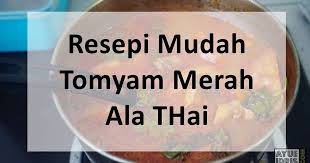 Resepi tomyam thai campur untuk maklumat lanjut resepi lawati the thai soup tom yam kung is very popular in thailand and it is spreading all over the world. Resepi Mudah Tomyam Merah Ala Thai Sedap Ayue Idris
