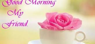 Pin By Sonia Osorio On Good Morning Morning Quotes For Friends Good Morning My Friend Good Morning Friends
