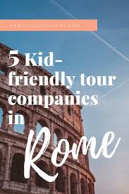 5 Kid Friendly Tour Companies In Rome Italy In 2020 Day Trips From Rome Kid Friendly Destinations Italy Travel
