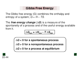 Gibbs free energy, denoted g, combines enthalpy and entropy into a single value. New Chm 152 Unit 6 Power Points Sp13