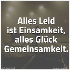 Spruch Alles Leid Ist Einsamkeit Alles Gluck Und Weitere Spruche Zitate Und Weisheiten Gratis Spruch De