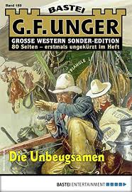 Maybe you would like to learn more about one of these? G F Unger Sonder Edition 189 Western Die Unbeugsamen Ebook Unger G F Amazon De Kindle Shop