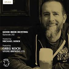 EP-212 Greg Koch of Stone Brewing Co. — Good Beer Hunting