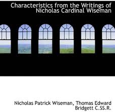 Characteristics from the Writings of Nicholas Cardinal Wiseman: Wiseman,  Nicholas Patrick, Bridgett, Thomas Edward: 9781116914283: Amazon.com: Books