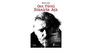 Augusztus 12.) török költő, híres arról, hogy verseiben a köznyelvet használta. Can Yucel Sokakta Ask Amazon De Asal Seyma Fremdsprachige Bucher