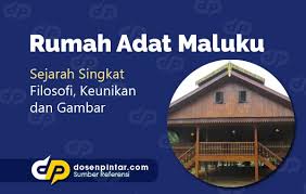 5 ragam rumah adat papua dan filosofinya. Rumah Adat Maluku Gambar Dan Penjelasan Dosenpintar Com