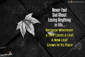 Never Loose Hope In Your Life Quotes In English Motivational Life Value Quotes In English Jnana Kadali Com Telugu Quotes English Quotes Hindi Quotes Tamil Quotes Dharmasandehalu Hope is something that we have all probably used for inspirational thinking and that inspiration has lead to hope isn't about wishing for things to happen; english motivational life value quotes