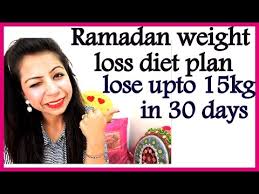 Ramadan Diet Meal Plan How To Lose Weight Fast In Ramadan