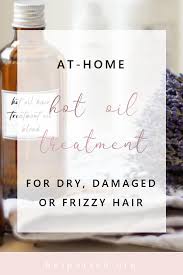 Frizzy hair got you down? Diy Hot Oil Treatment For Dry Damaged Or Frizzy Hair Be Spotted