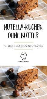 nutella kuchen ohne butter daskochrezept de kochrezepte saisonales themen ideen rezept kuchen ohne butter nutella kuchen nutella kuchen ohne butter
