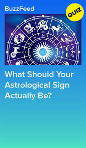 What Should Your Astrological Sign Actually Be Astrology Signs Motivational Quotes Signs