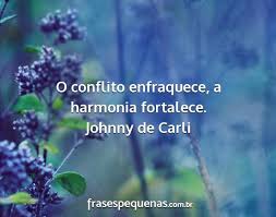 O conflito enfraquece, a harmonia fortalece.