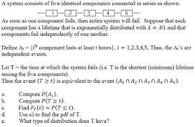 Solved A System Consists Of Five Identical Components Chegg Com