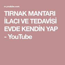 Tirnak Mantari Ilaci Ve Tedavisi Evde Kendin Yap Youtube