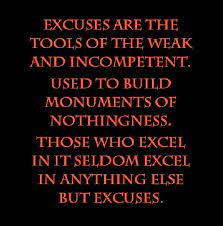 Lack of ability to do something successfully or as it should be done: Always Have Excuses Quotes Quotesgram