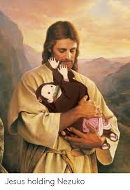 Check spelling or type a new query. Jesus Holding Nezuko Jesus Meme On Me Me