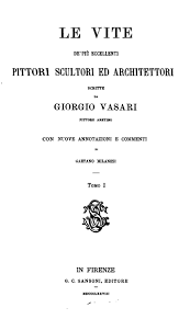 Introduzzione di giorgio vasari alle tre arti del disegno cioè architettura, pittura e scoltura, e prima dell'architettura. Le Vite De Piu Eccellenti Pittori Scultori Ed Architettori Giorgio Vasari Gaetano Milanesi Free Download Borrow And Streaming Internet Archive