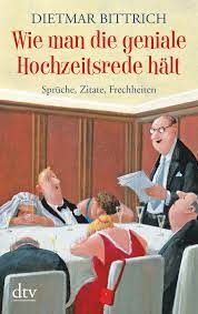 Schön ist es auch, wenn ihr bei der hochzeitskarte noch ein. Wie Man Die Geniale Hochzeitsrede Halt 9783423213691 Amazon Com Books