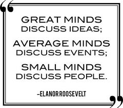 Pin By Lori On Sayings And Signs Great Minds Discuss Ideas Roosevelt Quotes Small Minds Quotes