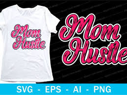 Download Mom Hustle Slogan T Shirt Design Svg I Love You Mom Mothers Day Mothers Day Quotes