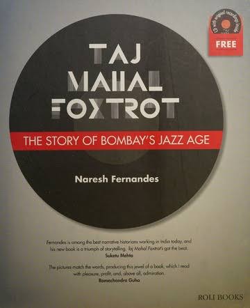 Taj Mahal foxtrot : the story of Bombay's jazz age : Fernandes, Naresh : Free Download, Borrow, and Streaming : Internet Archive