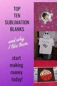 Top Ten Sublimation Blanks Sublimation Projects Sublime Sublimation Crafts