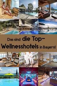 12 Traum Wellnesshotels In Bayern Wellnesshotel Bayern Hotel Italien Wellness Bayern