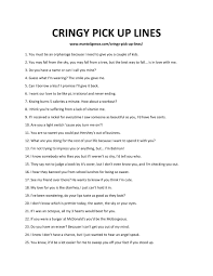 Because when i looked at you, i just dropped mine. 57 Cringy Pick Up Lines Use These To Break The Ice With Her