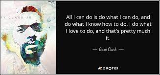 Top 25 Quotes By Gary Clark Jr A Z Quotes
