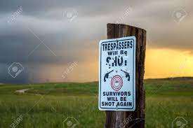 Are signs such as trespassers will be shot legal? A No Trespassing Sign Riddled With Bullet Holes Reads Trespassers Stock Photo Picture And Royalty Free Image Image 130261573