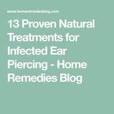 13 Proven Natural Treatments For Infected Ear Piercing Home Remedies Blog Infected Ear Piercing Ear Infection Home Remedies Ear Piercings