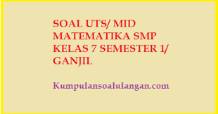 Check spelling or type a new query. Soal Uts Matematika Smp Kelas 7 Semester 1 Ganjil Kumpulan Soal Ulangan